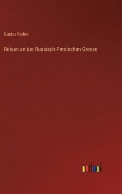 bokomslag Reisen an der Russisch-Persischen Grenze