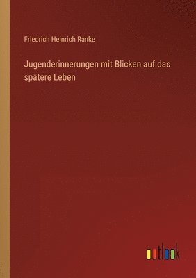 Jugenderinnerungen mit Blicken auf das spatere Leben 1