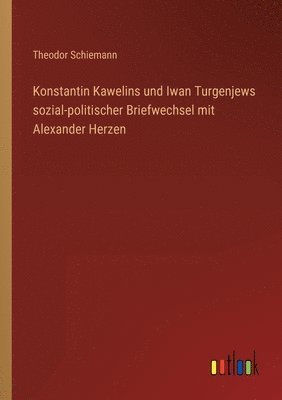 Konstantin Kawelins und Iwan Turgenjews sozial-politischer Briefwechsel mit Alexander Herzen