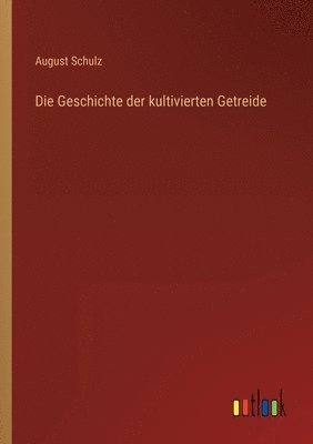 bokomslag Geschichte der kultivierten Getreide