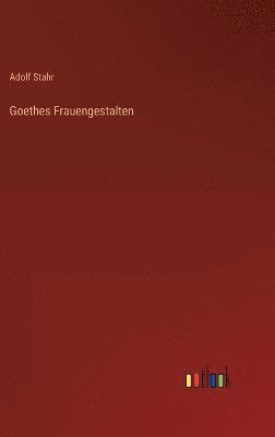 Goethes Frauengestalten
