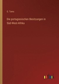 bokomslag Die portugiesischen Besitzungen in Sud-West-Afrika