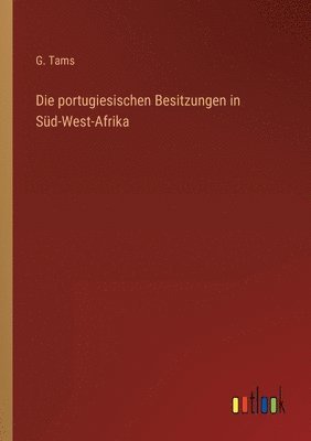 Die portugiesischen Besitzungen in Sud-West-Afrika 1