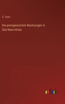 bokomslag Die portugiesischen Besitzungen in Sd-West-Afrika