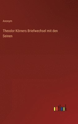 bokomslag Theodor Koerners Briefwechsel mit den Seinen