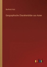 bokomslag Geographische Charakterbilder aus Asien