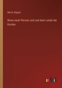 bokomslag Reise nach Persien und und dem Lande der Kurden