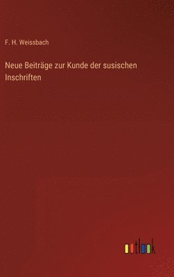 Neue Beiträge zur Kunde der susischen Inschriften