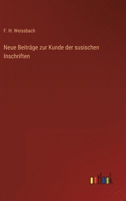 Neue Beitrge zur Kunde der susischen Inschriften 1