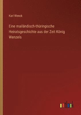 bokomslag Eine mailandisch-thuringische Heiratsgeschichte aus der Zeit Koenig Wenzels