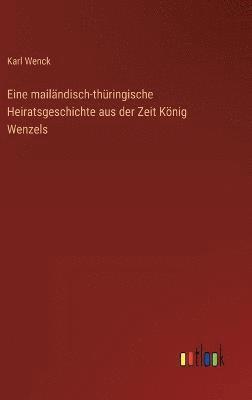 bokomslag Eine mailandisch-thuringische Heiratsgeschichte aus der Zeit Koenig Wenzels