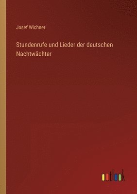 bokomslag Stundenrufe und Lieder der deutschen Nachtwächter