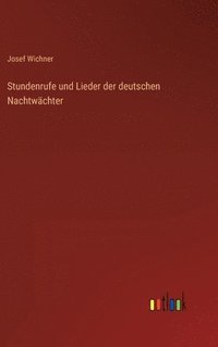 bokomslag Stundenrufe und Lieder der deutschen Nachtwchter
