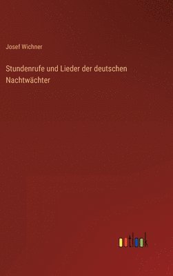 Stundenrufe und Lieder der deutschen Nachtwchter 1