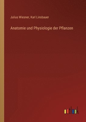 bokomslag Anatomie und Physiologie der Pflanzen