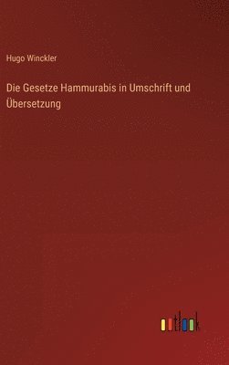 Hugo Winckler - Gesetze Hammurabis in Umschrift und Übersetzung, Inbunden