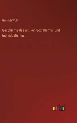 bokomslag Geschichte des antiken Sozialismus und Individualismus