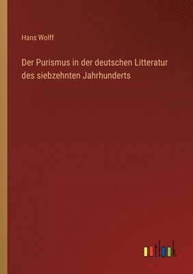 Hans Wolff - Purismus in der deutschen Litteratur des siebzehnten Jahrhunderts, Häftad