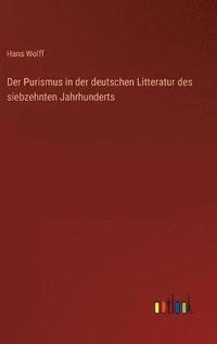 bokomslag Der Purismus in der deutschen Litteratur des siebzehnten Jahrhunderts