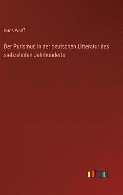 bokomslag Der Purismus in der deutschen Litteratur des siebzehnten Jahrhunderts