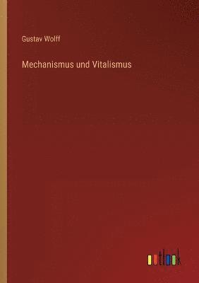 Mechanismus und Vitalismus 1