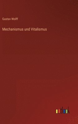 bokomslag Mechanismus und Vitalismus