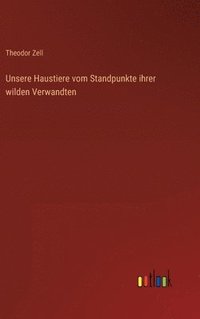 bokomslag Unsere Haustiere vom Standpunkte ihrer wilden Verwandten