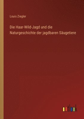 bokomslag Haar-Wild-Jagd und die Naturgeschichte der jagdbaren Säugetiere