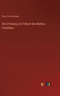 bokomslag Die Erfindung und Frhzeit des Meiner Porzellans