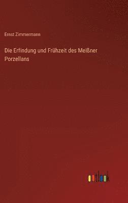 Erfindung und Frühzeit des Meißner Porzellans