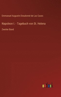 Napoleon I. - Tagebuch von St. Helena 1