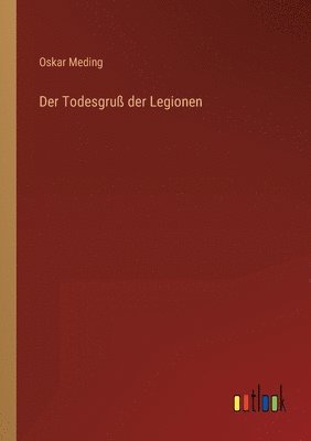 Oskar Meding - Todesgruß der Legionen, Häftad