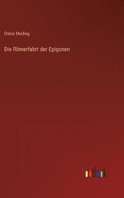 Die Rmerfahrt der Epigonen 1