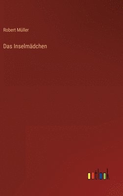 Robert Müller - Inselmädchen, Inbunden