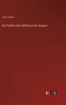 Die fnfhundert Millionen der Begum 1