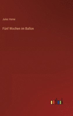 Jules Verne - Fünf Wochen im Ballon, Inbunden