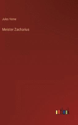 Jules Verne - Meister Zacharius, Inbunden