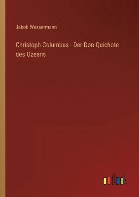 Christoph Columbus - Der Don Quichote des Ozeans