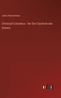 bokomslag Christoph Columbus - Der Don Quichote des Ozeans