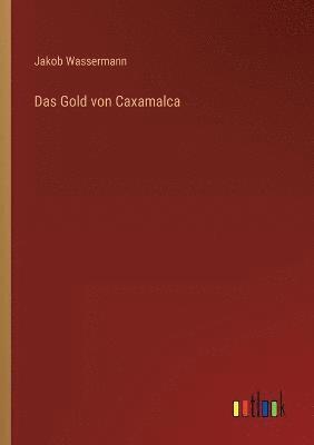 Das Gold von Caxamalca 1