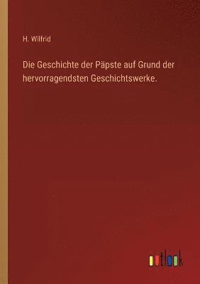 bokomslag Geschichte der Päpste auf Grund der hervorragendsten Geschichtswerke.