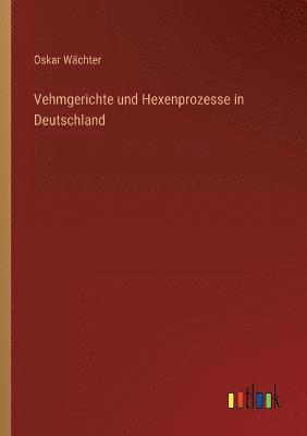 bokomslag Vehmgerichte und Hexenprozesse in Deutschland