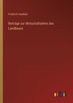 bokomslag Beitrage zur Wirtschaftslehre des Landbaues