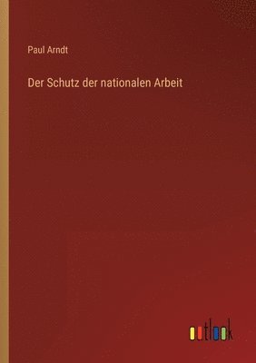 Der Schutz der nationalen Arbeit 1