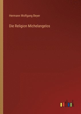 bokomslag Die Religion Michelangelos