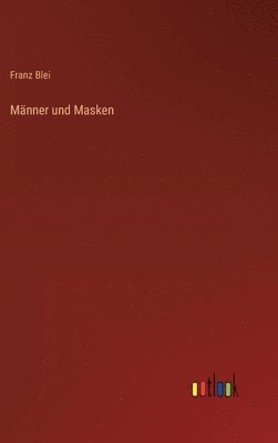 Franz Blei - Männer und Masken, Inbunden