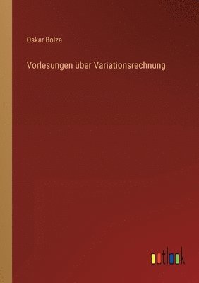 Vorlesungen uber Variationsrechnung 1