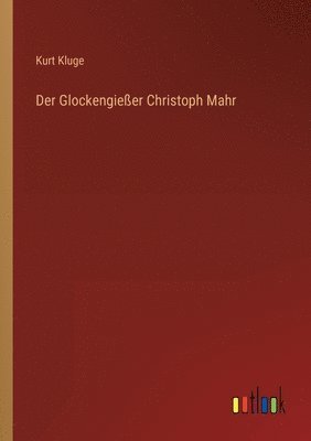Glockengießer Christoph Mahr