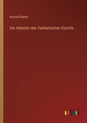 Die Arbeiten des Vatikanischen Konzils 1