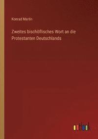 bokomslag Zweites bischoeflisches Wort an die Protestanten Deutschlands